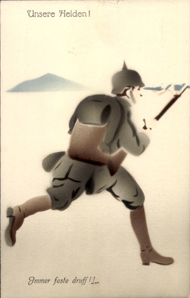 Ak Unsere Helden, Immer feste druff, deutscher Soldat, 1. WK