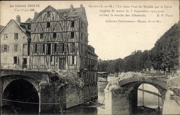 Ak Meaux Seine-et-Marne, Le vieux Pont du Moulin que le Genie Anglais fit sauter le 3. Sept 1914