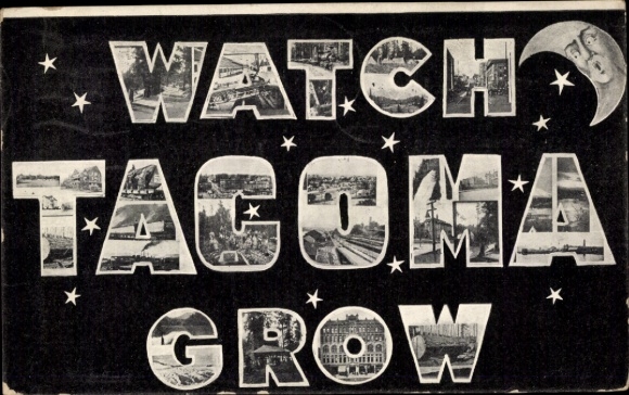Ak Tacoma Washington USA, WATCH TACOMA GROW, Bilder von  Sternenmuster, große Schrift