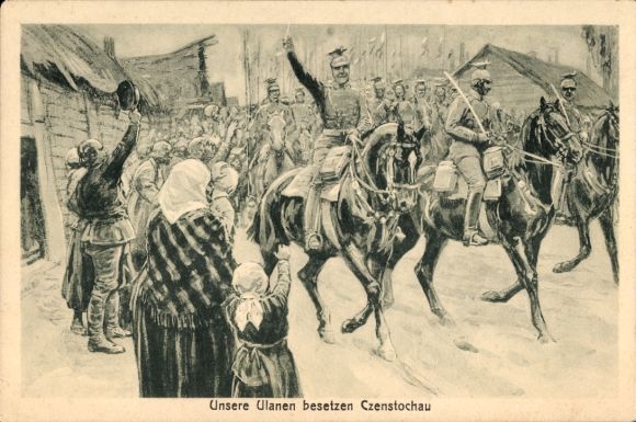 Postcard Częstochowa Tschenstochau Silesia, German Uhlans occupy the city
