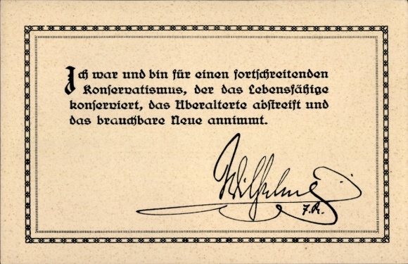Postcard quote from Kaiser Wilhelm II, I was and am for progressive conservatism...