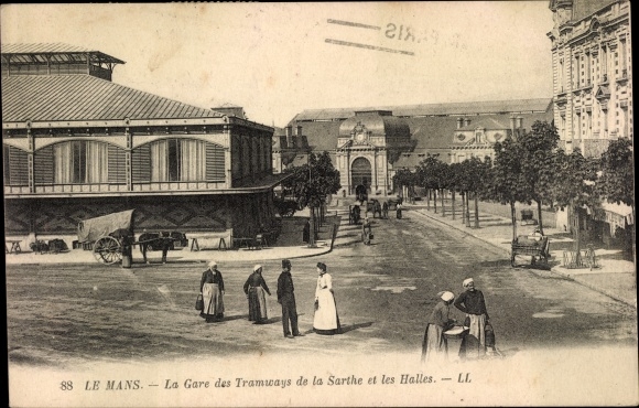 Postcard Le Mans Sarthe, The Sarthe Tramway Station and Les Halles