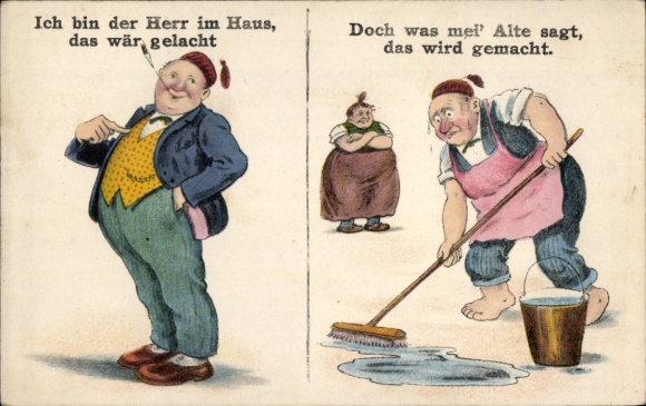 Ak Ehehumor, Ich bin der Herr im Haus, Doch was mei' Alte sagt, das wird gemacht