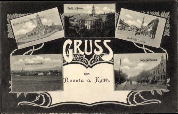 Postcard Roßla am Harz, Castle, Halle&#39;sche Strasse, Bahnhofstrasse, Kyffhäuser, Kaiser Wilhelm Monument