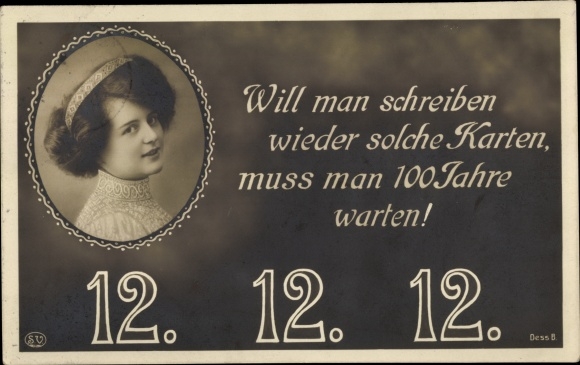 Ak Will man schreiben wieder solche Karten, 12 12 12, Frauenportrait