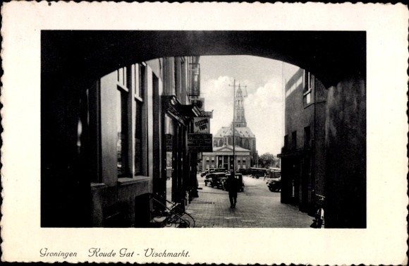Ak Groningen Nederland, uitzicht op de stad, Roude Gat, Vischmarkt, architectuur