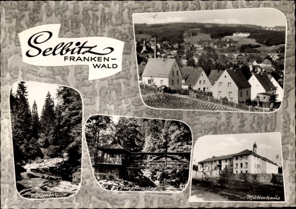 Ansichtkaart Selbitz in het Frankische Woud, gedeeltelijk zicht, Höllental, moederhuis, Jungfernsteg