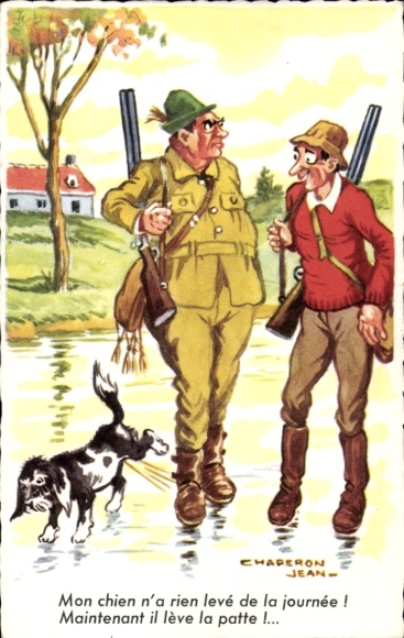 Artist Postcard Chaperon, Jean, Mon chien n'a rien levé de la journée, Maintenant il lève la patte
