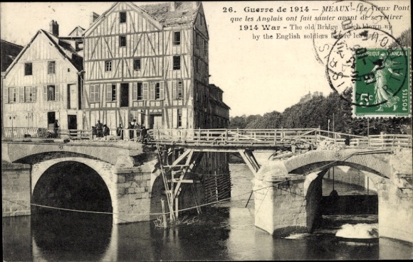 Ak Meaux Seine-et-Marne, alte Brücke gesprengt von englischen Soldaten, 1. Weltkrieg 1914