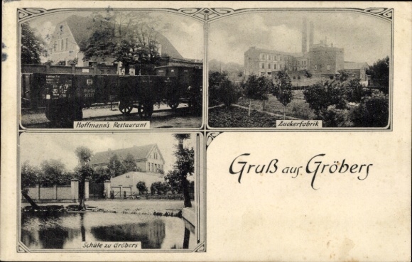 Postcard Gröbers in the Saalekreis, school, sugar factory, Hoffmann's Restaurant