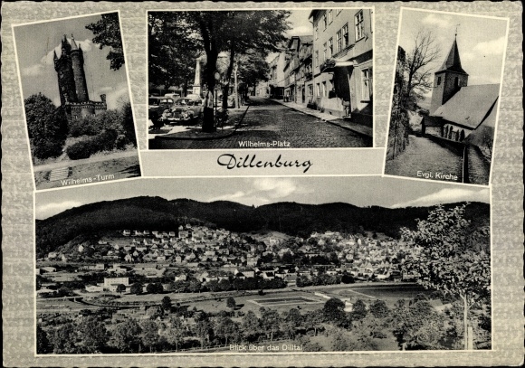 Postcard Dillenburg in Hessen, Wilhelms-Turm, Wilhelms-Platz, Ecf. Church, view over the Dilltal