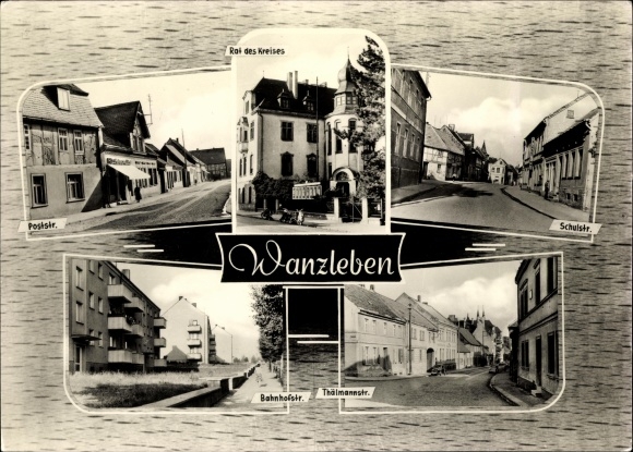 Postcard Wanzleben Börde in Saxony Anhalt, Bahnhofstrasse, Schulstrasse, Thälmannstrasse, Poststrasse