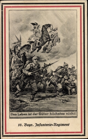 Regiment artist PC Elßner, F., Life is not the highest of goods, 16. Bayr. Infantry Regiment