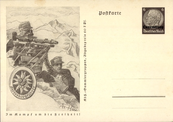 Postal stationery Postcard Axster Heudtlaß, In the fight for freedom, Wehrmacht, Army mountain guide at the MG