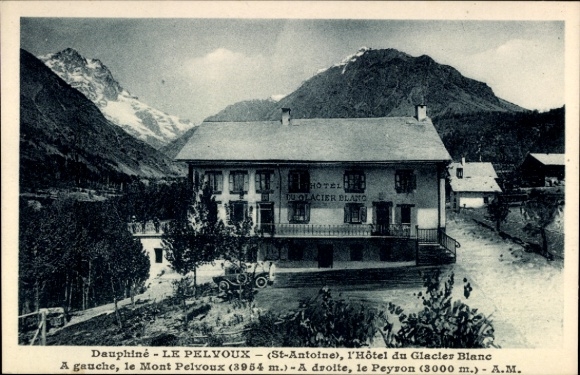 Postcard Le Pelvoux Hautes Alpes, St Antoine, Hotel du Glacier Blanc, Mont Pelvoux