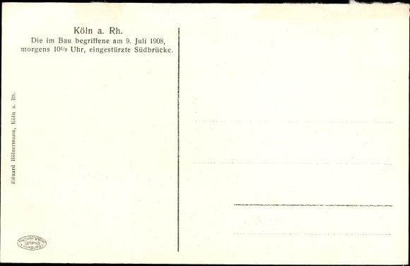 Postcard Köln am Rhein, southern bridge, collapsed during construction in 1908