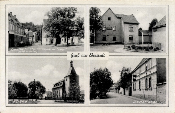 Ak Eberstedt in Thüringen, Gasthof Otto Hüttig, Kirche, Dorfstraße, Gruß aus Eberstedt