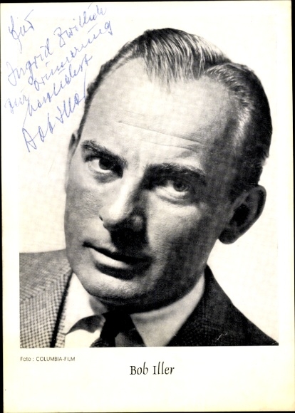 Ak Schauspieler Bob Iller, Portrait, Autogramm