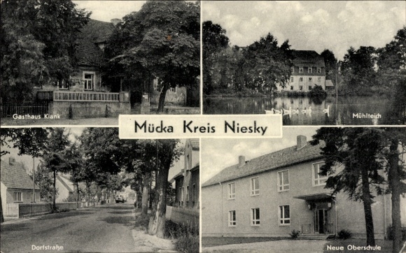 Postcard Mücka in Upper Lusatia Saxony, Gasthaus Klank, Mühlteich, Dorfstraße, Neue Oberschule