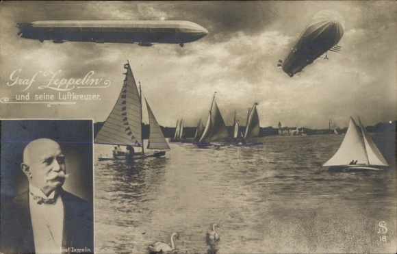 Postcard Ferdinand Graf von Zeppelin and his air cruisers, sailing yachts
