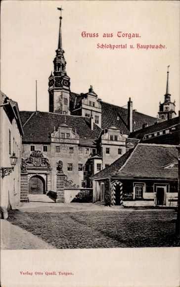 Ak Torgau an der Elbe, Schloßportal, Hauptwache, historische Architektur, Verlag Otto Quell