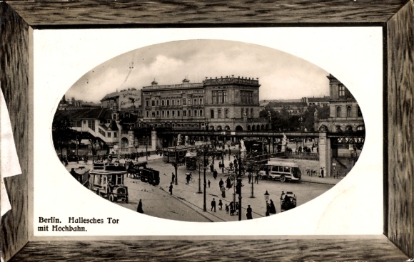 Ak Berlin Kreuzberg , Hallesches Tor mit Hochbahn, Stadtansicht, historische Straßenbahn