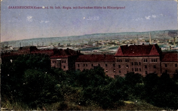 Ak Burbach Saarbrücken im Saarland, Saarbrücken Kaserne, 70. Infanterie-Regiment, Burbacher Hü...