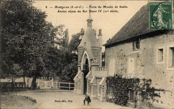 Ak Montgeron Essonne,  Porte du Moulin de Senlis, ehemaliger Aufenthaltsort von König Heinrich...