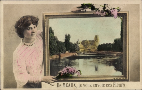 Ak Meaux Seine-et-Marne, Kirche, Fluss, Frau mit Bilderrahmen, je vous envoie ces Fleurs
