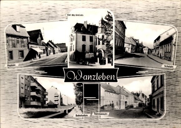 Postcard Wanzleben Börde in Saxony Anhalt, Bahnhofstraße, Schulstraße, Thälmannstr., Poststraße