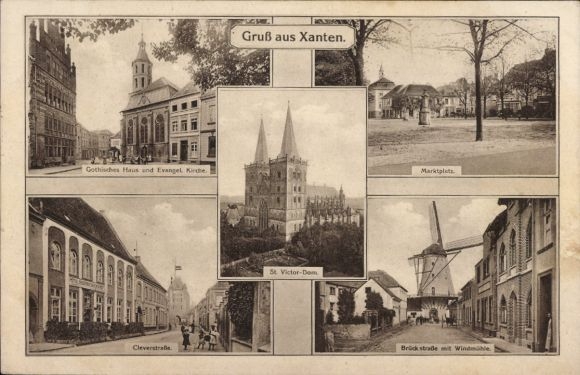 Ak Xanten am Niederrhein, Klever Straße, Gotisches Haus, Brückstraße, Windmühle, Marktplatz, Dom