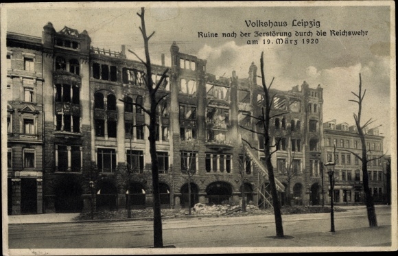 Ak Leipzig, Durch die Reichswehr zerstörtes Volkshaus, Kapp-Putsch, 19.03.1920