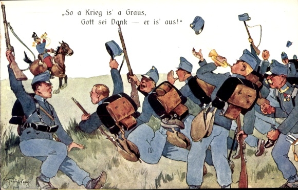 Künstler Ak Schönpflug, Fritz, So a Krieg is' a Graus, Gott sei Denk, er is' aus, kuk Soldaten