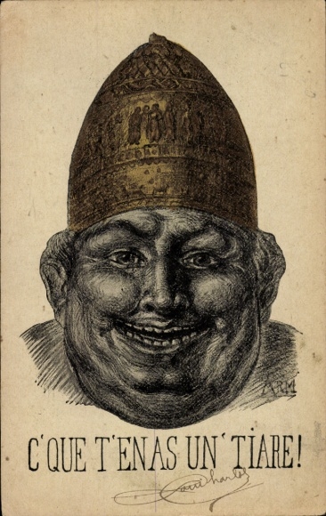 Artist Postcard C'Que t'en as un' Tiare, papal crown, tiara, grimace, caricature