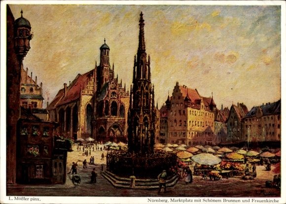 Artist Postcard Mößler, L., Nuremberg, Market Square, Beautiful Fountain, Church of Our Lady, Market Life