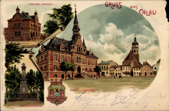Ak Calau in Neder-Lausitz, Keizerlijk Postkantoor, Oorlogsmonument, Markt en Stadhuis, Groeten uit