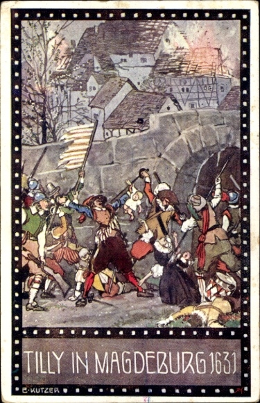 Artist Postcard Kutzer, Ernst, Magdeburg on the Elbe, Tilly in Magdeburg 1631