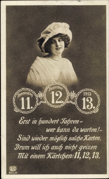 Postcard special date 11.12.1913, portrait of a woman, only in a hundred years - who can wait